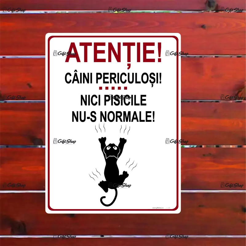 Atentie caini periculosi nici pisicile nu-s normale, indicator amuzant 100x150 mm